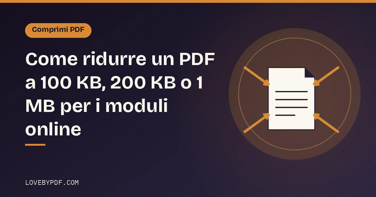 Come ridurre un PDF a 100 KB, 200 KB o 1 MB per i moduli online