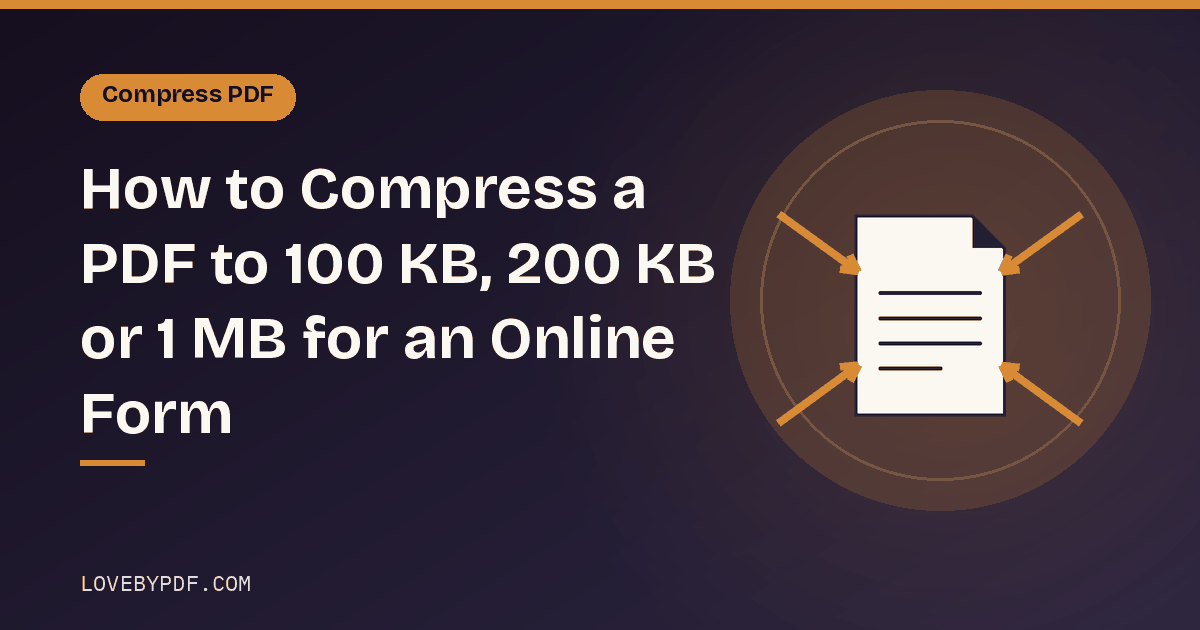 How to Compress a PDF to 100 KB, 200 KB or 1 MB for an Online Form