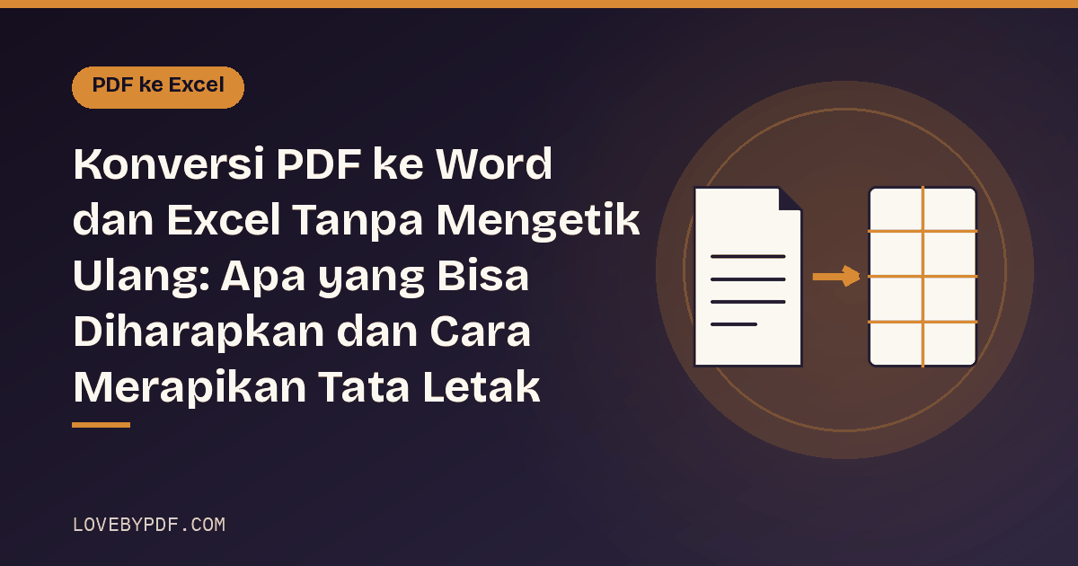 Konversi PDF ke Word dan Excel Tanpa Mengetik Ulang: Apa yang Bisa Diharapkan dan Cara Merapikan Tata Letak