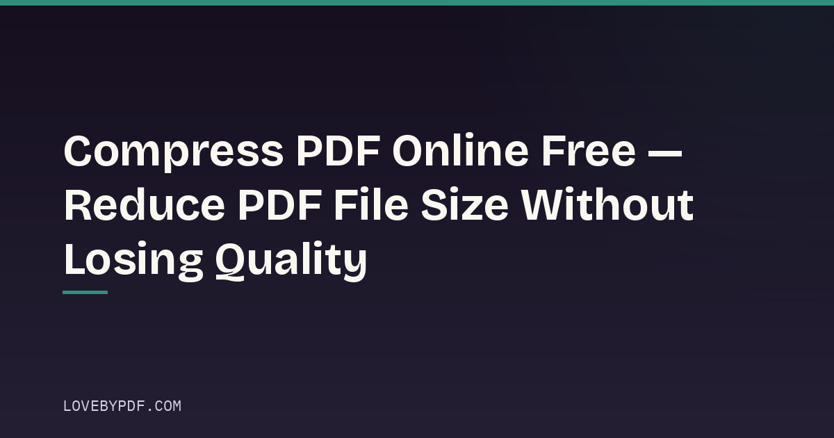 Compress PDF Online Free — Reduce PDF File Size Without Losing Quality