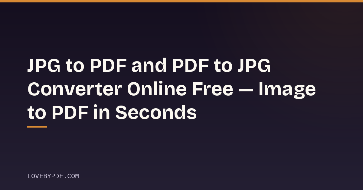 JPG to PDF and PDF to JPG Converter Online Free — Image to PDF in Seconds