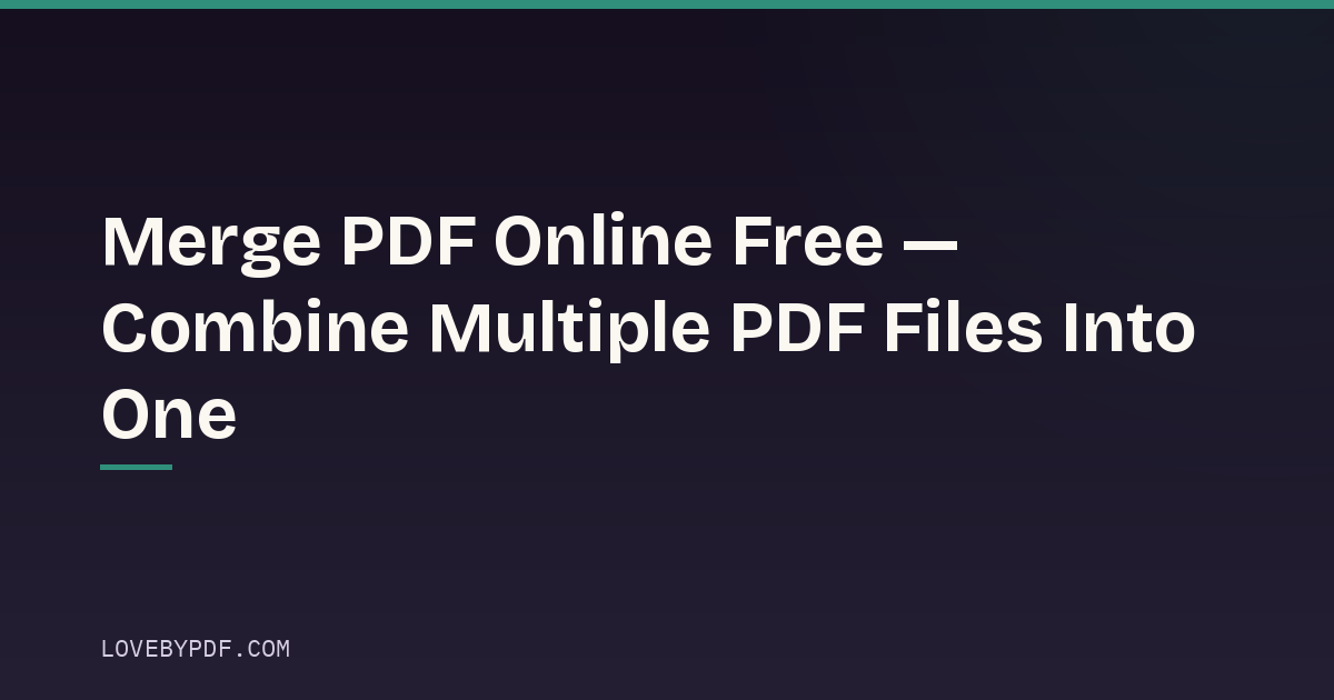 Merge PDF Online Free — Combine Multiple PDF Files Into One