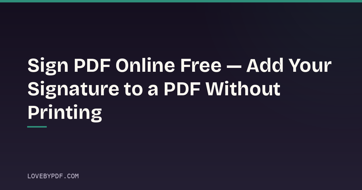 Sign PDF Online Free — Add Your Signature to a PDF Without Printing