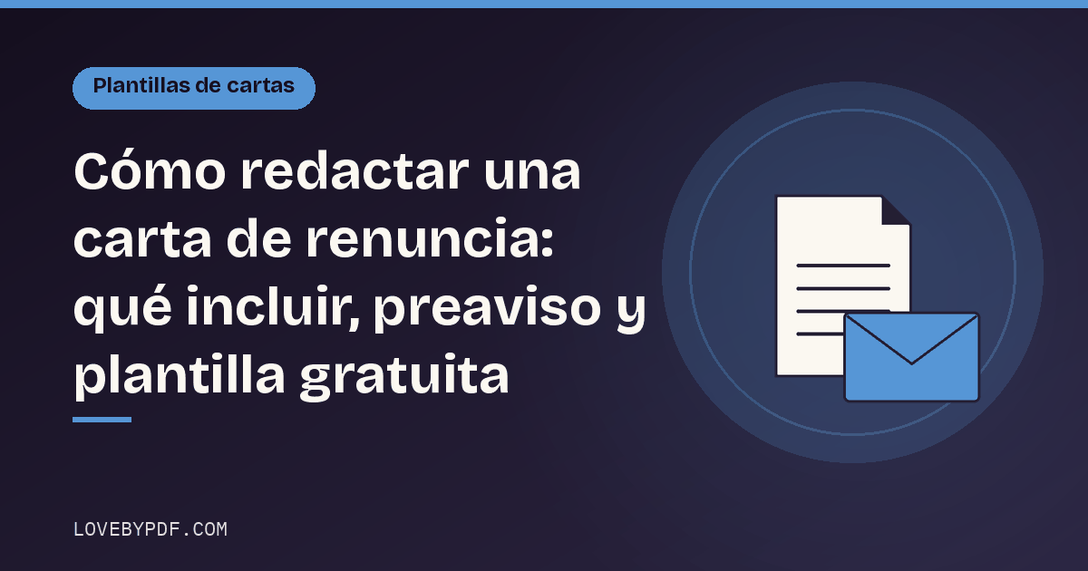 Cómo redactar una carta de renuncia: qué incluir, preaviso y plantilla gratuita