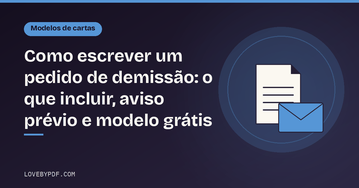 Como escrever um pedido de demissão: o que incluir, aviso prévio e modelo grátis
