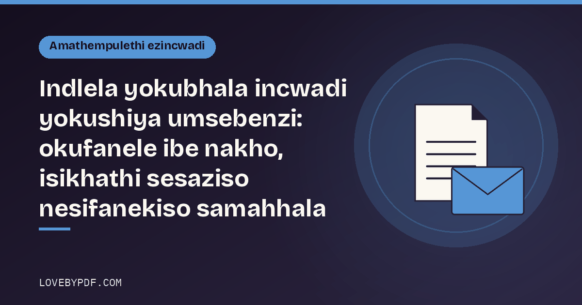 Indlela yokubhala incwadi yokushiya umsebenzi: okufanele ibe nakho, isikhathi sesaziso nesifanekiso samahhala