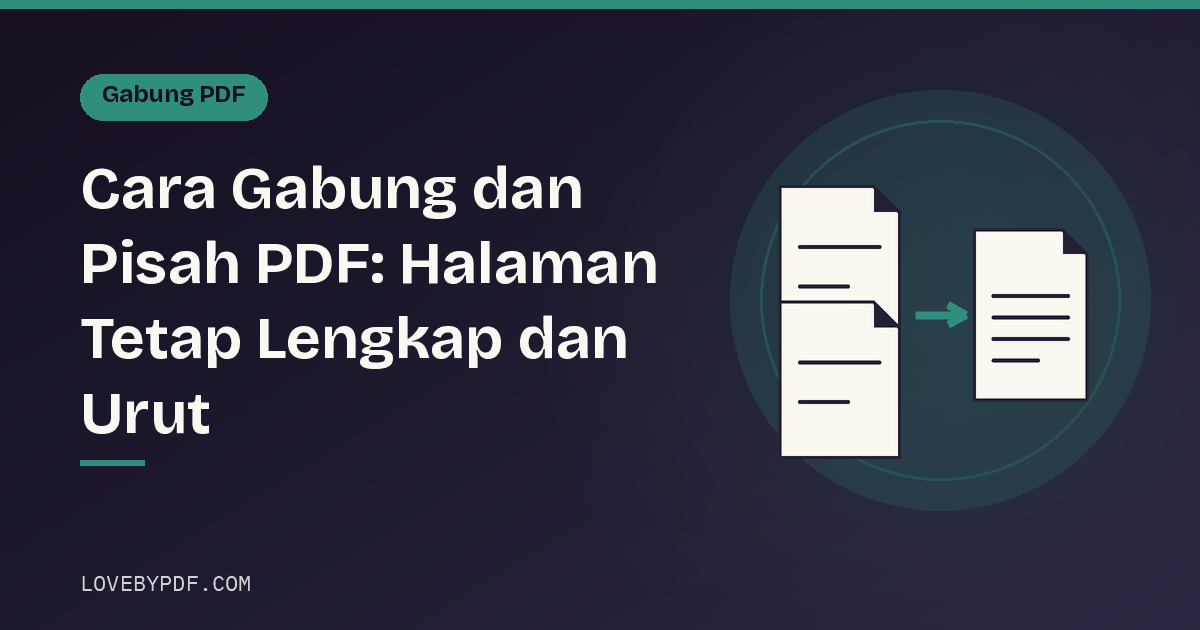 Cara Gabung dan Pisah PDF: Halaman Tetap Lengkap dan Urut