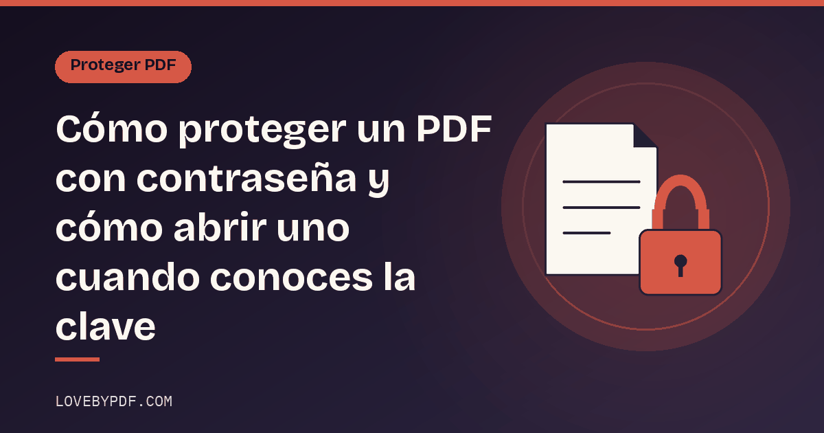 Cómo proteger un PDF con contraseña y cómo abrir uno cuando conoces la clave