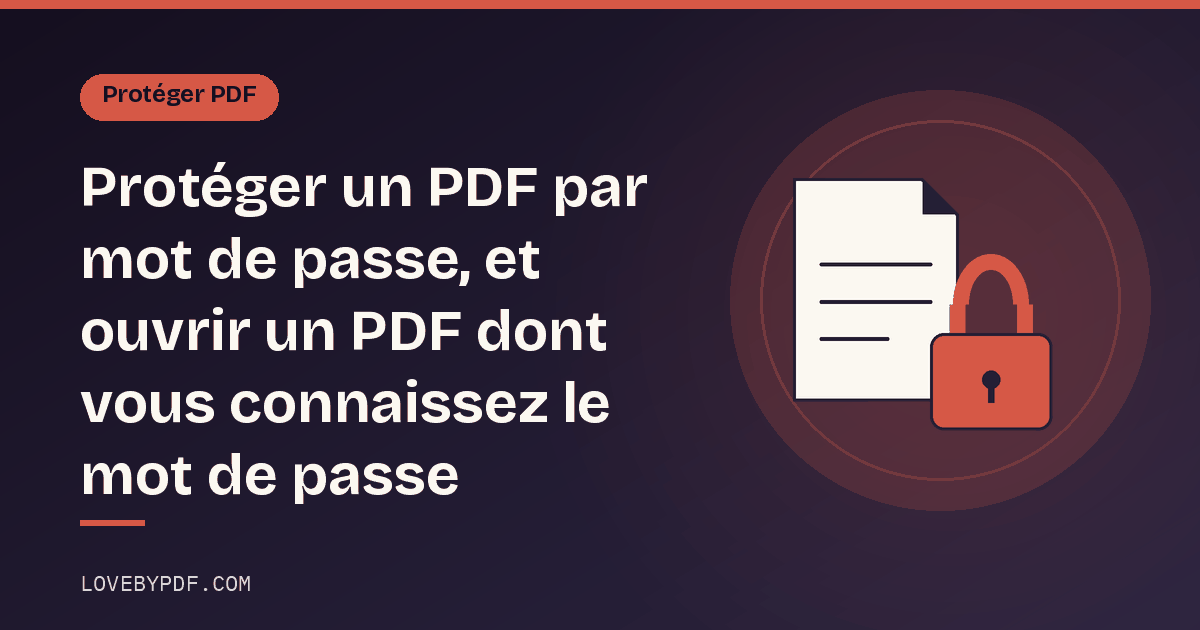 Protéger un PDF par mot de passe, et ouvrir un PDF dont vous connaissez le mot de passe