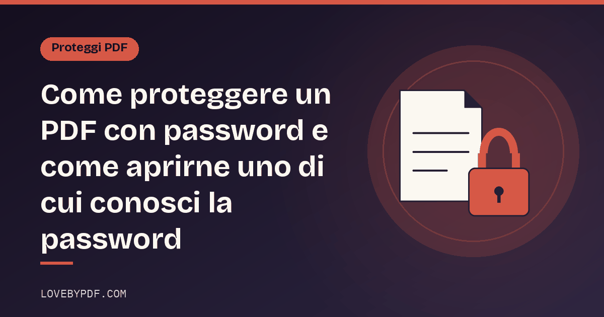 Come proteggere un PDF con password e come aprirne uno di cui conosci la password