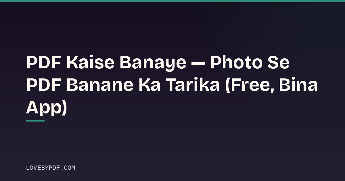 PDF Kaise Banaye — Photo Se PDF Banane Ka Tarika (Free, Bina App)