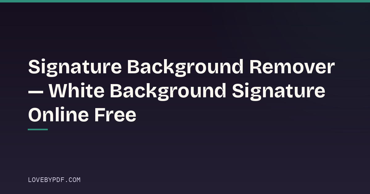 Signature Background Remover — White Background Signature Online Free