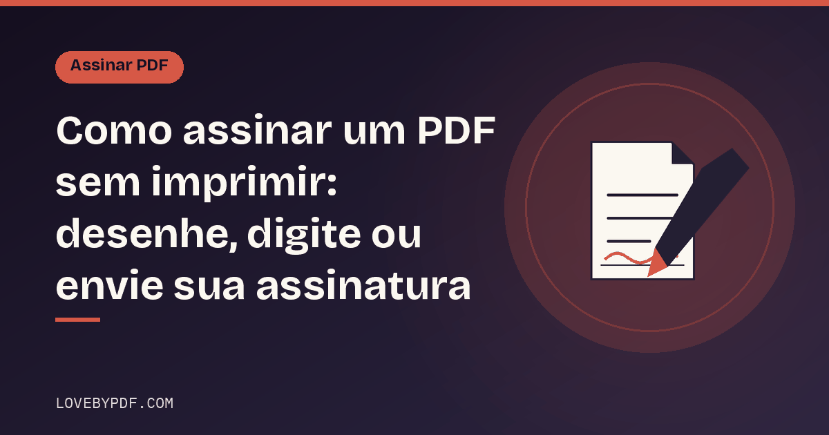 Como assinar um PDF sem imprimir: desenhe, digite ou envie sua assinatura